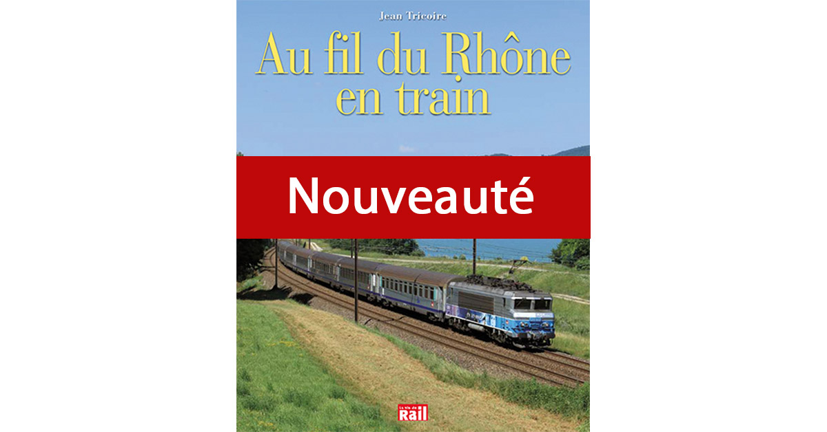 Livre. Au fil du Rhône en train