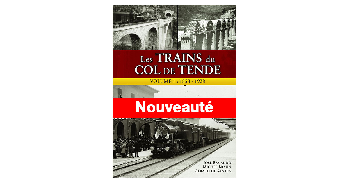 Les trains du col de Tende Volume 1 : 1858 – 1928