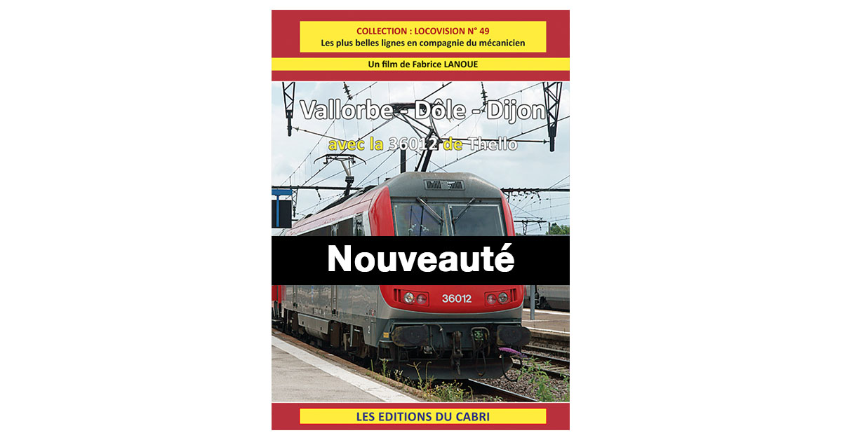 LOCOVISION N° 49 : Vallorbe – Dôle – Dijon avec la 36012 de Thello