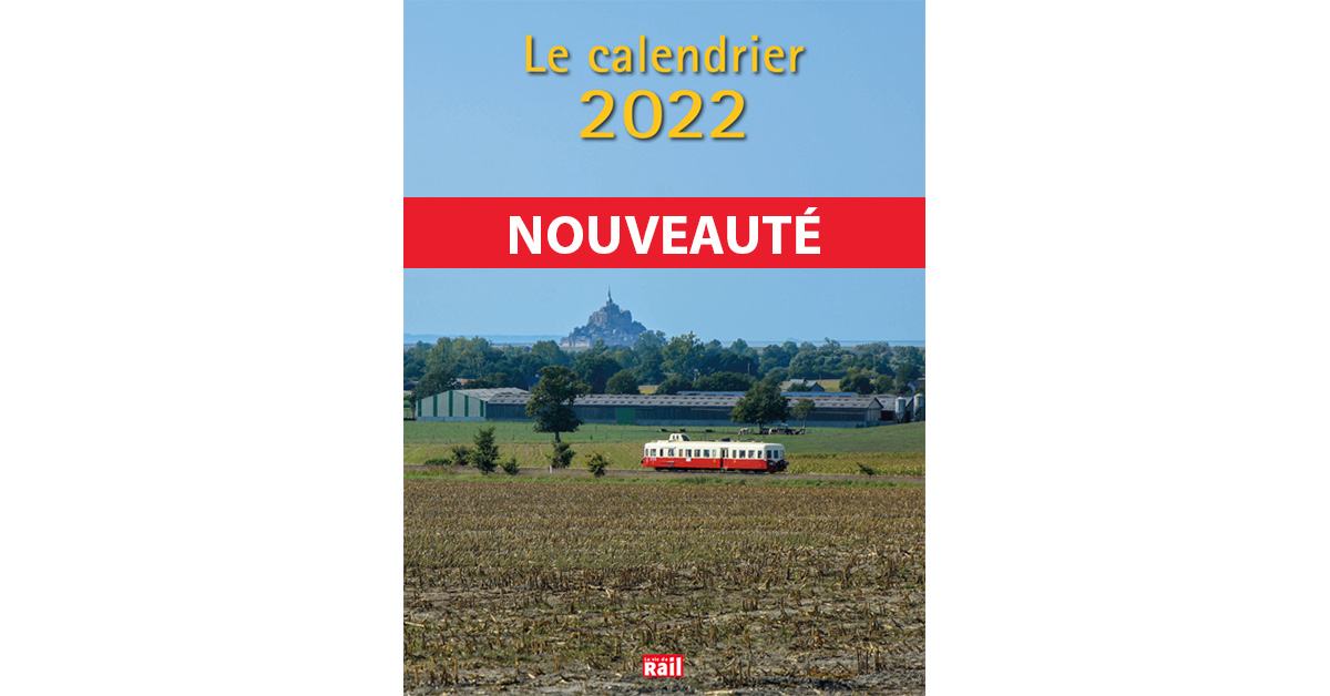 Commandez dès maintenant votre calendrier 2022 de La Vie du Rail !