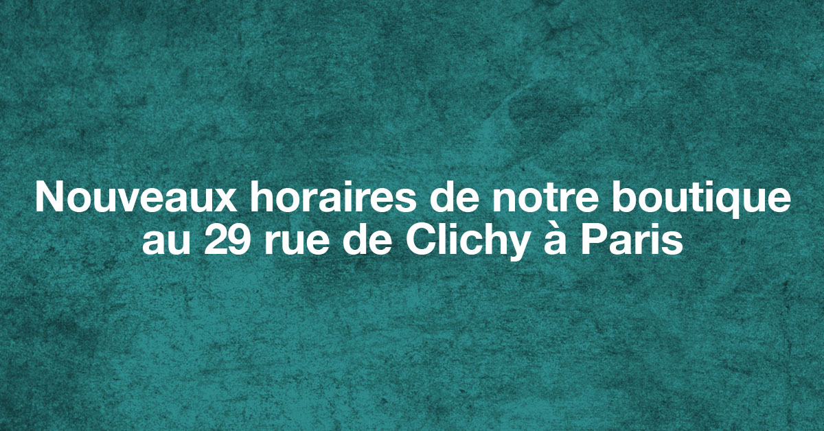 Prenez en note les nouveaux horaires de notre boutique !