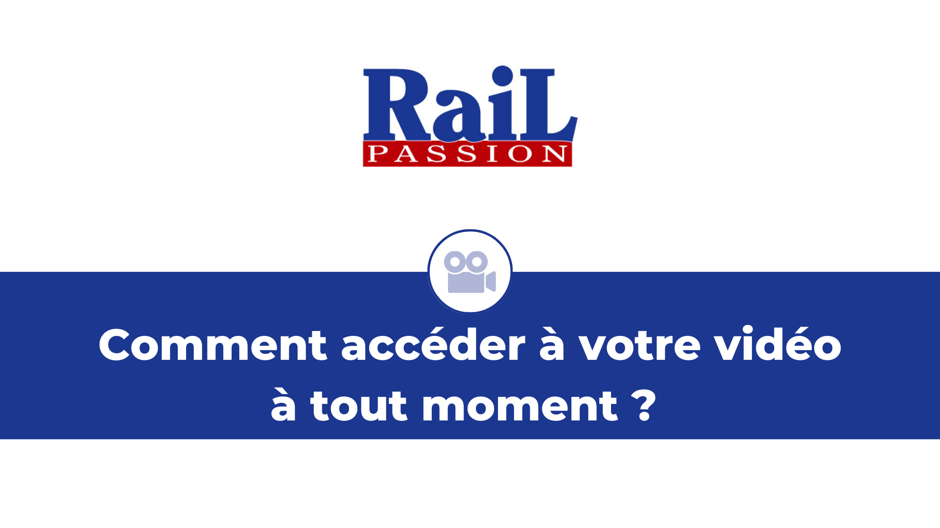 Comment accéder à la vidéo en ligne de Rail Passion ?