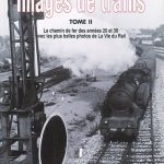 Images de trains. Tome 02. Chemin de fer des années 20 et 30