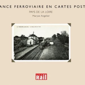 La France ferroviaire en cartes postales. Pays de la Loire