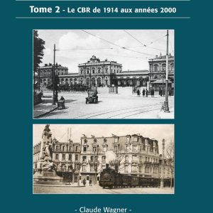 Le chemin de fer de la banlieue de Reims. Tome 2. Le CBR de 1914 aux années 2000