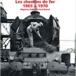Images de trains. Tome 15. Les chemins de fer de 1965 à 1970. Régions Ouest et Sud-Ouest