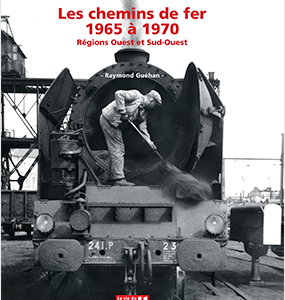 Images de trains. Tome 15. Les chemins de fer de 1965 à 1970. Régions Ouest et Sud-Ouest