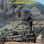 Images de trains. Tome 18. Les années vapeur. Jean Bazot