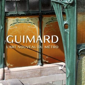 Guimard. L'art nouveau du métro
