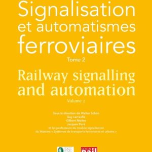 Signalisation et automatismes ferroviaires Tome 2 - Railway signalling and automation Volume 2