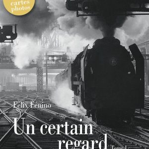 Un certain regard. Tome 1 (Mémoire du rail)