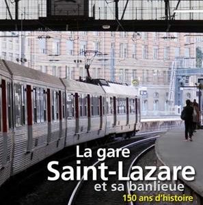 La gare Saint Lazare et sa banlieue... 150 ans d'histoire