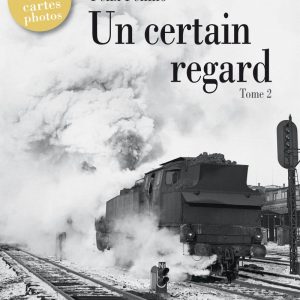 Un certain regard. Tome 2 (Mémoire du rail)