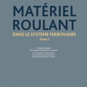 Matériel roulant dans le système ferroviaire Tome 1