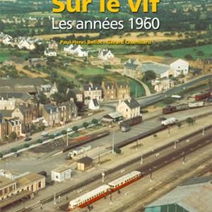 Images de trains. Tome 28. Sur le vif. Les années 1960