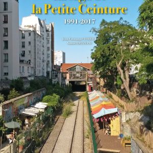 La saga de la Petite Ceinture 1991-2017 - Tome II