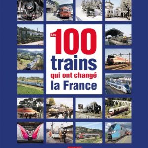 100 Trains qui ont changé la France