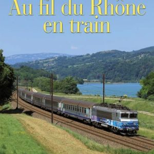 Au fil du Rhône en train