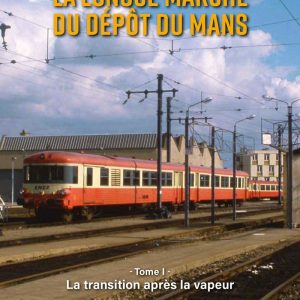 La longue marche du dépôt du Mans - Tome 1