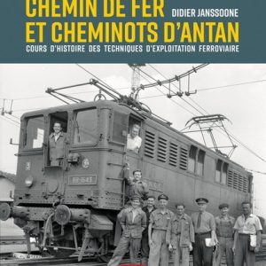 Chemin de fer et cheminots d'antan. Cours d'histoire des techniques d'exploitation ferroviaire