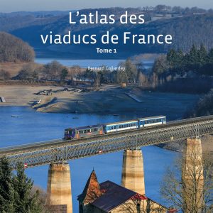 L'atlas des viaducs de France. Tome 1