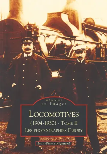 LOCOMOTIVES, 1904-1930 T.2 ; LES PHOTOGRAPHIES FLEURY