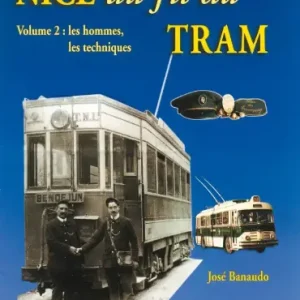 NICE AU FIL DU TRAM T.2 ; LES HOMMES, LES TECHNIQUES