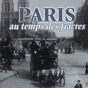 PARIS AU TEMPS DES FIACRES