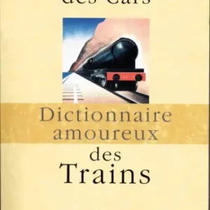 DICTIONNAIRE AMOUREUX DES TRAINS
