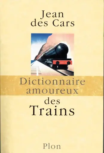 DICTIONNAIRE AMOUREUX DES TRAINS