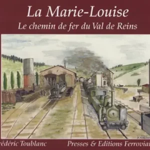 LA MARIE-LOUISE / LE CHEMIN DE FER DU VAL DE REIMS