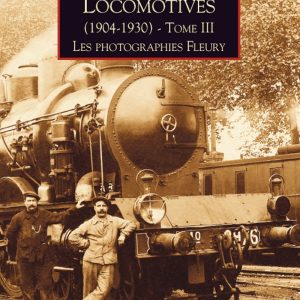LOCOMOTIVES (1904-1930) T.3 LES PHOTOGRAPHIES