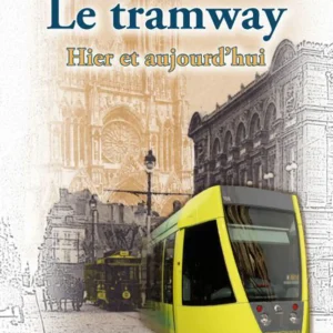 Reims Le tramway - Hier et aujourd'hui