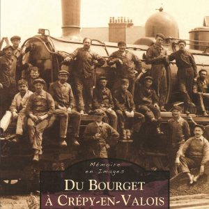 DU BOURGET A CREPY-EN-VALOIS - PAR LA LIGNE DE CHEMIN DE FER