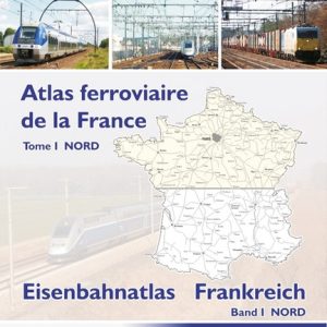 Atlas ferroviaire de la France - NORD (Volume 1)
