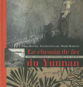Le chemin de fer du Yunnan, une aventure Française en Chine