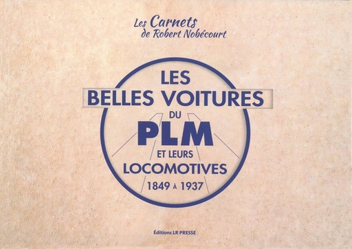 Les plus belles voitures du PLM et leurs locomotives 1846-1937