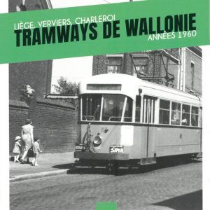Tramways de Wallonie. Liége, Verviers, Charleroi. Années 1960