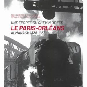 Une épopée du chemin de fer "le Paris-Orléans"