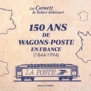 150 ans de wagons-Poste en France (1844-1994)