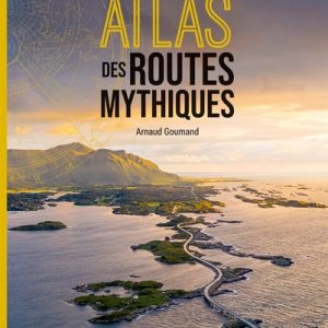 Atlas des routes mythiques