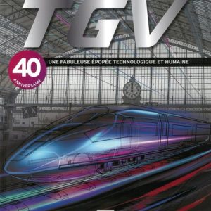 TGV, une fabuleuse épopée technologique et humaine