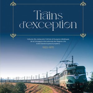 Trains d'exception, toutes les voitures et fourgons métalliques de la CIWL 1922-1970