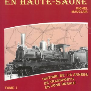 Le Chemin de fer en Haute-Saône - Tome 1