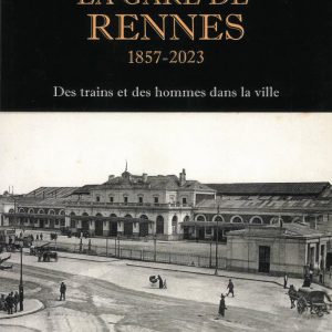 LA GARE DE RENNES, 1857-2023