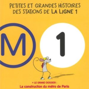PETITES ET GRANDES HISTOIRES DES STATIONS DE LA LIGNE 1