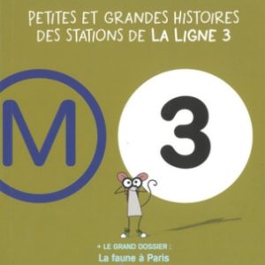 PETITES ET GRANDES HISTOIRES DES STATIONS DE LA LIGNE 3
