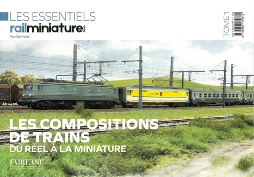 LES COMPOSITIONS DE TRAINS Tome 1- du réel à la miniature