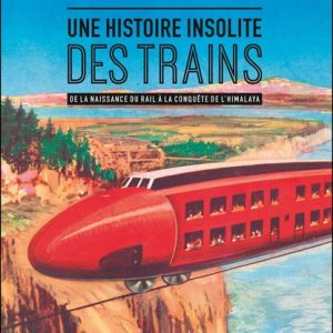Une histoire insolite des trains