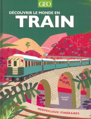 Découvrir le monde en train - Merveilleux Itinéraires